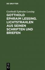 Cover-Bild Gotthold Ephraim Lessing. Lichtstrahlen aus seinen Schriften und Briefen