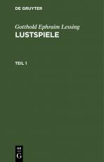 Cover-Bild Gotthold Ephraim Lessing: Lustspiele / Gotthold Ephraim Lessing: Lustspiele. Teil 1