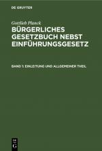 Cover-Bild Gottlieb Planck: Bürgerliches Gesetzbuch nebst Einführungsgesetz / Einleitung und Allgemeiner Theil