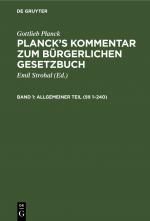 Cover-Bild Gottlieb Planck: Planck's Kommentar zum Bürgerlichen Gesetzbuch / Allgemeiner Teil (§§ 1–240)