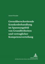 Cover-Bild Grenzueberschreitende Krankenbehandlung im Spannungsfeld von Grundfreiheiten und vertraglicher Kompetenzverteilung