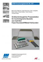 Cover-Bild Großserientaugliche Prozessketten für hochintegrierte Bauteile aus hybriden Faser- Kunststoff/Metall-Verbunden