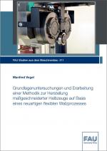 Cover-Bild Grundlagenuntersuchungen und Erarbeitung einer Methodik zur Herstellung maßgeschneiderter Halbzeuge auf Basis eines neuartigen flexiblen Walzprozesses