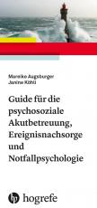Cover-Bild Guide für die psychosoziale Akutbetreuung, Ereignisnachsorge und Notfallpsychologie