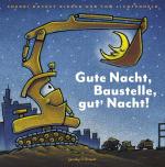 Cover-Bild Gute Nacht, Baustelle, gutʼ Nacht!