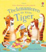 Cover-Bild Gutes Benehmen leicht gemacht: Tischmanieren für kleine Tiger