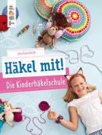 Cover-Bild Häkel mit! Die Kinderhäkelschule