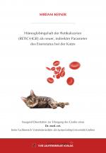 Cover-Bild Hämoglobingehalt der Retikulozyten (RETIC-HGB) als neuer, indirekter Parameter des Eisenstatus bei der Katze