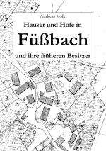 Cover-Bild Häuser und Höfe in Füßbach und ihre früheren Besitzer