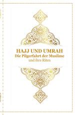 Cover-Bild Hajj und Umrah - Die Pilgerfahrt der Muslime und ihre Riten