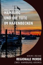 Cover-Bild Hamburg und die Tote im Hafenbecken – Regionale Morde: 2 Hamburg-Krimis: Krimi-Reihe
