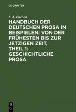 Cover-Bild Handbuch der deutschen Prosa in Beispielen: von der frühesten bis zur jetzigen Zeit, Theil 1: Geschichtliche Prosa