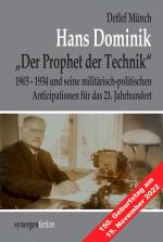 Cover-Bild Hans Dominik „Der Prophet der Technik“ und seine militärisch-politischen Antizipationen 1903 - 1934 für das 21. Jahrhundert