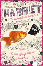 Cover-Bild Harriet - versehentlich berühmt (1). Mode ist ein glitzernder Goldfisch
