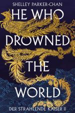 Cover-Bild He Who Drowned the World (Der strahlende Kaiser II) (limitierte Collector’s Edition mit Farbschnitt und Miniprint)