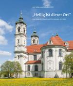 Cover-Bild „Heilig ist dieser Ort“ – Die Benediktinerabtei Ottobeuren im Bild