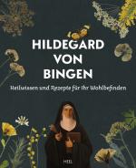 Cover-Bild Heilwissen und Rezepte für Ihr Wohlbefinden - Hildegard von Bingen