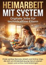 Cover-Bild Heimarbeit mit System: Digitale Jobs für technikaffine Eltern