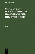 Cover-Bild Heinrich Steffens: Vollstaendiges Handbuch der Oryktognosie / Heinrich Steffens: Vollstaendiges Handbuch der Oryktognosie. Teil 4