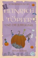 Cover-Bild Heinrich Töpfer und die Jubelkugel