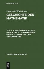 Cover-Bild Heinrich Wieleitner: Geschichte der Mathematik / Von Cartesius bis zur Wende des 18. Jahrhunderts, Hälfte II: Geometrie und Trigonometrie