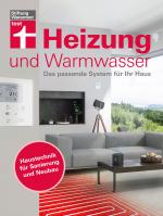 Cover-Bild Heizung und Warmwasser - Das passende System für Ihr Haus, niedrigere Heizkosten und Klimaschutz dank energieeffizienter Planung