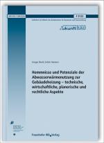 Cover-Bild Hemmnisse und Potenziale der Abwasserwärmenutzung zur Gebäudeheizung - technische, wirtschaftliche, planerische und rechtliche Aspekte