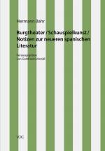 Cover-Bild Hermann Bahr / Burgtheater/ Schauspielkunst/ Notizen zur neueren spanischen Literatur