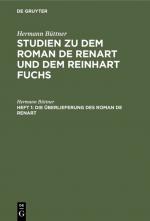 Cover-Bild Hermann Büttner: Studien zu dem Roman de Renart und dem Reinhart Fuchs / Die Überlieferung des Roman de Renart