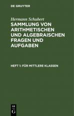 Cover-Bild Hermann Schubert: Sammlung von arithmetischen und algebraischen Fragen und Aufgaben / Für mittlere Klassen