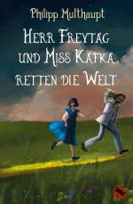Cover-Bild Herr Freytag und Miss Kafka retten die Welt