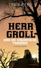 Cover-Bild Herr Groll und die ungarische Tragödie