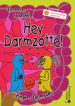 Cover-Bild Hey Darmzotte! Jugendroman zur Zöliakie (Empfohlen von der Deutschen Zöliakie Gesellschaft e.V.)