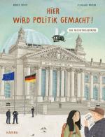 Cover-Bild Hier wird Politik gemacht! - Das Reichstagsgebäude