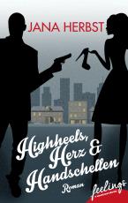 Cover-Bild Highheels, Herz & Handschellen