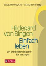 Cover-Bild Hildegard von Bingen – Einfach Leben