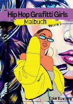 Cover-Bild Hip Hop Graffiti Girls Malbuch für Teenager, Mädchen, Kinder ab 10 Band 2 Malspaß und Entspannung mit 35 Malvorlagen