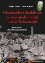 Cover-Bild Historische Glashütten im Bayerischen Wald und im Böhmerwald