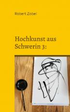 Cover-Bild Hochkunst aus Schwerin 3: