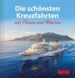 Cover-Bild HOLIDAY Reisebuch: Die schönsten Kreuzfahrten auf Flüssen und Meeren