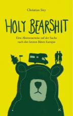Cover-Bild Holy Bearshit - Eine Abenteuerreise auf der Suche nach den letzten Bären Europas