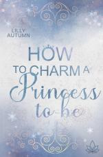 Cover-Bild How to charm a Princess to be