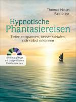Cover-Bild Hypnotische Phantasiereisen + 70-minütige Meditations-CD. Echte Hilfe gegen psychische Belastungen, Stress, Sorgen und Ängste