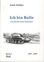 Cover-Bild Ich bin Bolle - Geschichte eines Kämpfers / Hass. Ein Nationaler Volksarmee (21. Panzerregiment) Insiderbericht