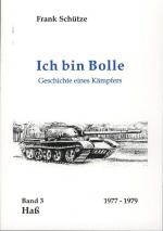 Cover-Bild Ich bin Bolle - Geschichte eines Kämpfers / Hass. Ein Nationaler Volksarmee (21. Panzerregiment) Insiderbericht