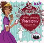 Cover-Bild Ich bin dann mal Prinzessin – Teil 2: Chaos, Kekse und königliche Cousinen