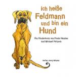 Cover-Bild Ich heiße Feldmann und bin ein Hund