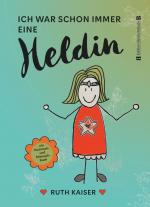 Cover-Bild Ich war schon immer eine Heldin – nutze Achtsamkeit als deine Superkraft