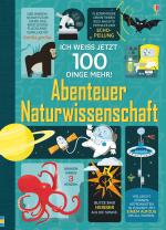 Cover-Bild Ich weiß jetzt 100 Dinge mehr! Abenteuer Naturwissenschaft