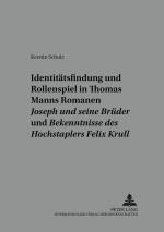 Cover-Bild Identitätsfindung und Rollenspiel in Thomas Manns Romanen «Joseph und seine Brüder» und «Bekenntnisse des Hochstaplers Felix Krull»